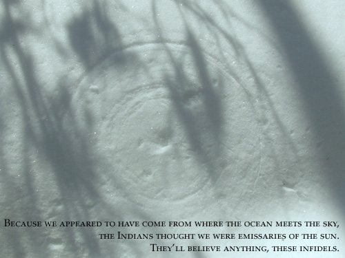 Poem: 'Because we appeared to have come from where the ocean meets the sky, the Indians thought we were emissaries of the sun. They'll believe anything, these infidels.'