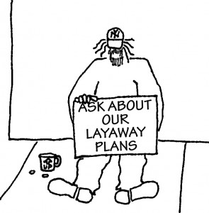 Beggar with sign: Ask About Our Layaway Plans