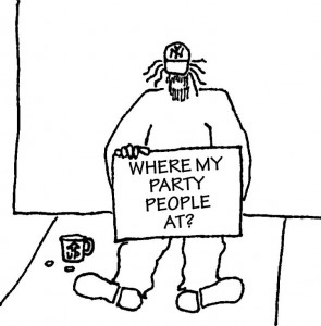Homeless guy with sign: Where my party people at?