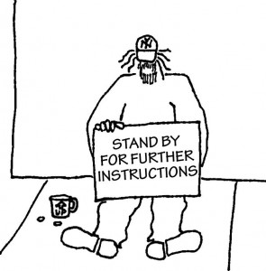 Homeless guy with a sign: Stand By For Further Instructions